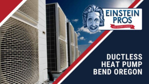 Ductless Heat Pump Bend Oregon Einstein Pros