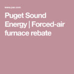 Puget Sound Energy Forced air Furnace Rebate Forced Air Furnace